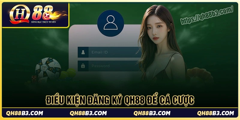 Những điều kiện cơ bản để trở thành hội viên tại qh88