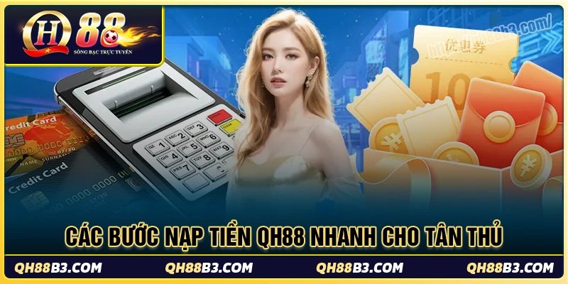 Chi tiết các bước nạp tiền qh88 nhanh cho tân thủ