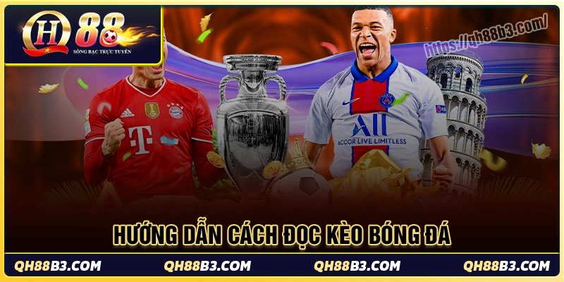 Cách đọc kèo bóng đá dễ hiểu trong 5 phút