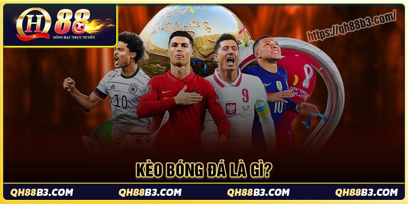 Kèo bóng đá là gì?