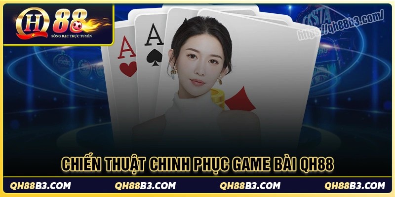 Chiến thuật chơi đỉnh cao từ game bài qh88
