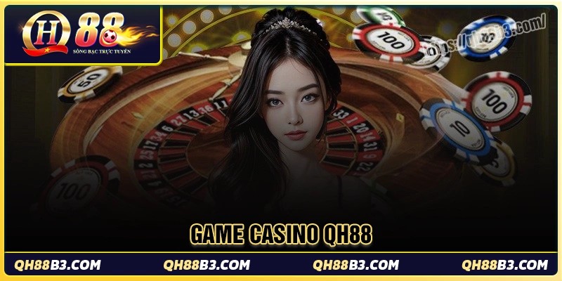 Game casino qh88 - Sân chơi cá độ live đỉnh cao Châu Á