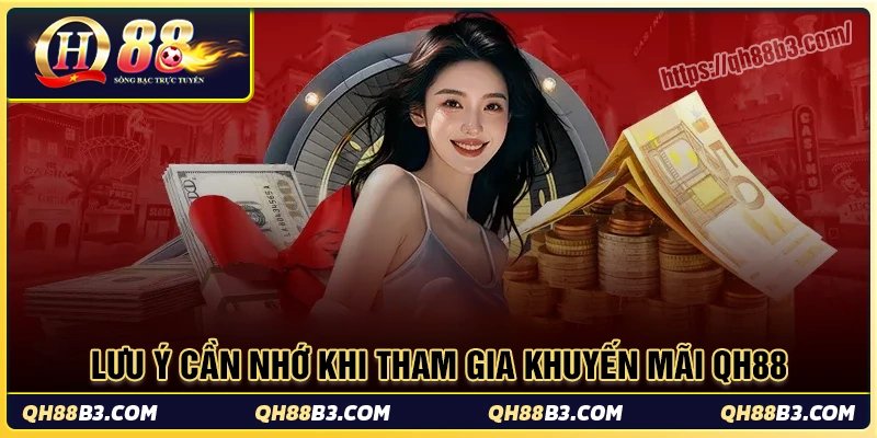 Lưu ý cược thủ nên nhớ khi tham gia khuyến mãi qh88