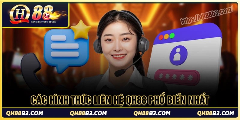 Điểm qua các hình thức liên hệ qh88 phổ biến nhất