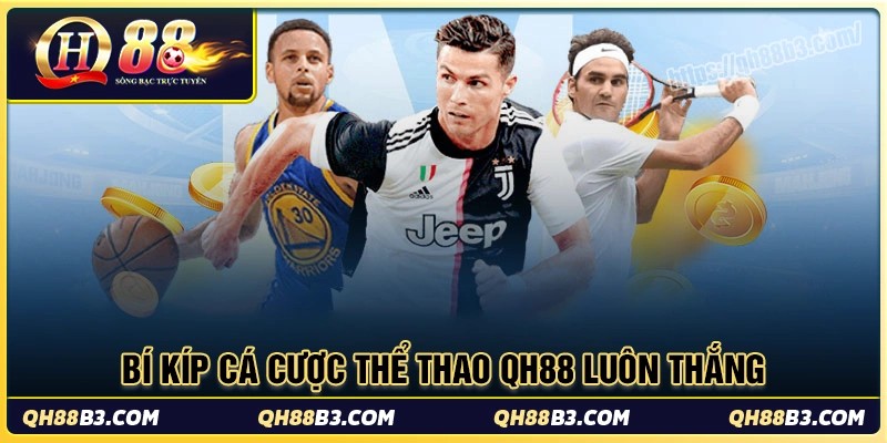 Bí kíp giúp anh em cân mọi kèo thể thao qh88