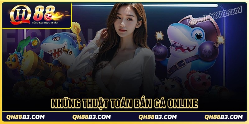 Khám phá những thuật toán bắn cá online cơ bản