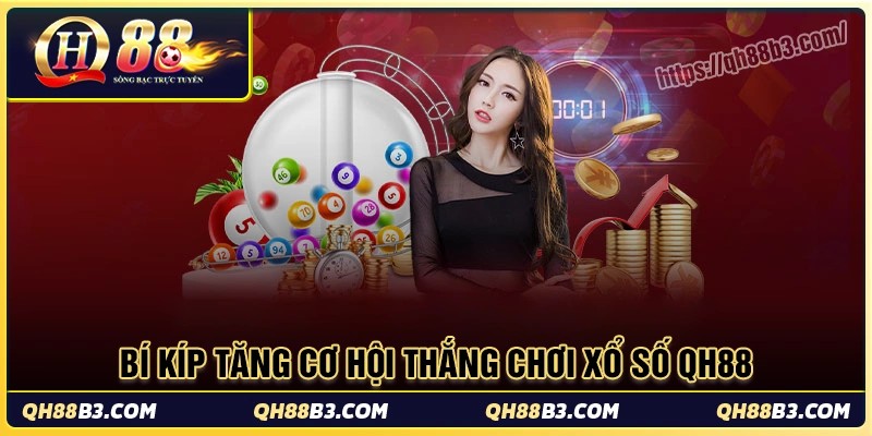 Bí kíp chơi xổ số qh88 giúp tăng cơ hội trúng lớn