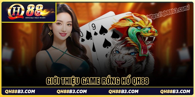 Rồng hổ Qh88 là trò chơi như thế nào?