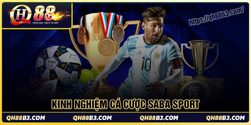 Kinh nghiệm cá cược saba sport thắng lớn cùng Qh88