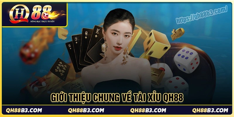 Tổng quan chung về tài xỉu tại QH88